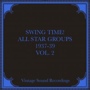 Swing Time! All Star Groups, 1937-39, Vol. 2 (Hq Remastered 2024) album cover