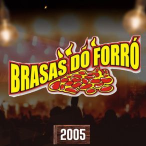 Brasas Do Forró - 2005 album cover