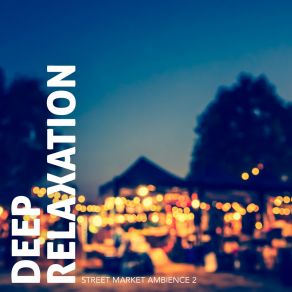 Deep Relaxation: Street Market Ambience 2 album cover