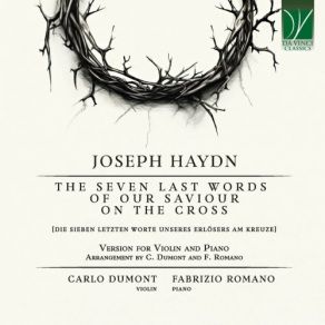 Joseph Haydn: The Seven Last Words Of Our Saviour On The Cross (Arr. For Violin And Piano By C. Dumont And F. Romano) album cover