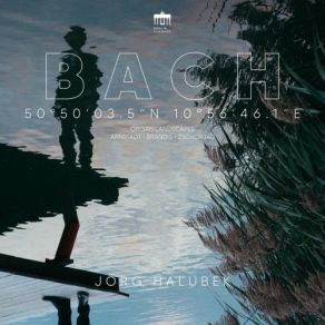 Jörg Halubek - 50°50'03.5n 10°56'46.1E - Bach Organ Landscapes album cover