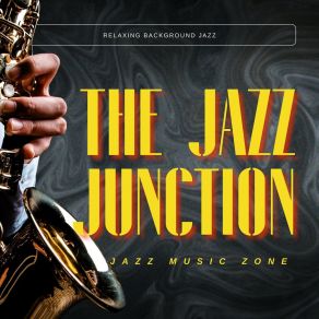 The Jazz Junction: Relaxing Background Jazz album cover