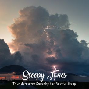 Sleepy Tones: Thunderstorm Serenity For Restful Sle album cover