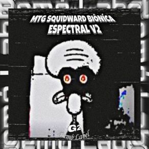 MTG SQUIDWARD BIÔNÍCA ESPECTRAL album cover
