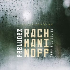 Rachmaninoff - Preludes, Op. 3 No. 2, Opp. 23 & 32 - Maurizio Zaccaria album cover