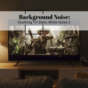 Background Noise: Soothing TV Static White Noise 2 album cover