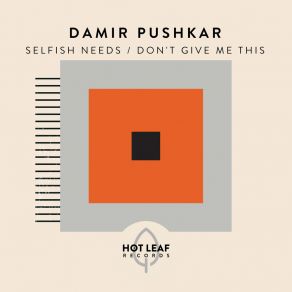 Selfish Needs / Don't Give Me This album cover
