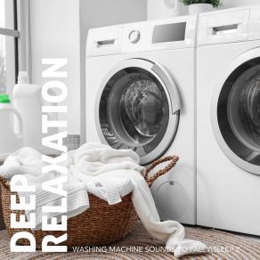 Deep Relaxation: Washing Machine Sounds To Fall Asleep 2 album cover