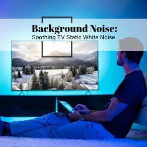 Background Noise: Soothing TV Static White Noise album cover