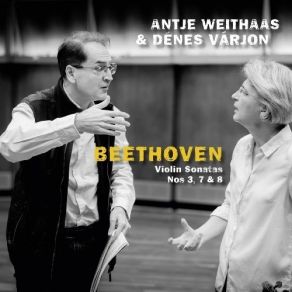 Beethoven - Violin Sonatas Nos. 3, 7 & 8 - Antje Weithaas, Dénes Várjon album cover