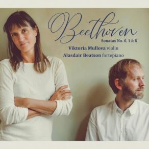 Beethoven - Violin Sonatas Nos. 6, 1 & 8 - Viktoria Mullova, Alasdair Beatson album cover