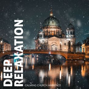 Deep Relaxation: Calming Church Ambience album cover