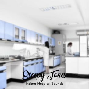 Sleepy Tones: Indoor Hospital Sounds album cover