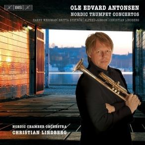 Nordic Trumpet Concertos: Wessman, Byström, Janson, Lindberg - Ole Edvard Antonsen album cover