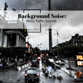 Background Noise: Rainy Traffic Sounds album cover