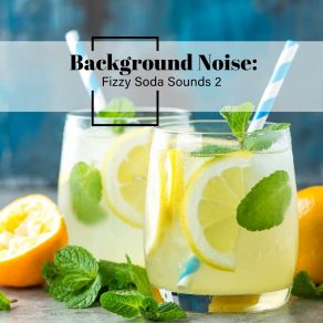 Background Noise: Fizzy Soda Sounds 2 album cover