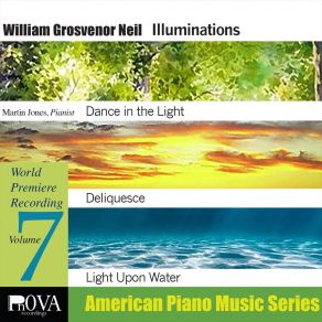 Pnova American Piano Music Series, Vol. 7: William Grosvenor Neil " Illuminations " album cover