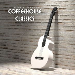 Coffeehouse Classics: Guitar Relaxation Therapy album cover