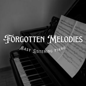 Forgotten Melodies: Relaxing Instrumental Piano Music album cover