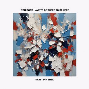 You Dont Have To Be There To Be Here album cover