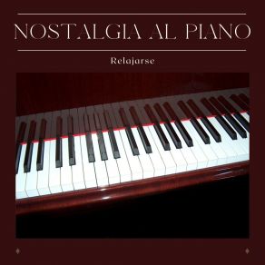 Nostalgia Al Piano: Relajación Al Piano album cover
