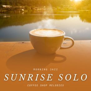Sunrise Solo: Coffee Shop Jazz album cover
