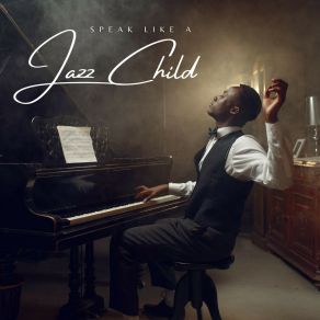 Speak Like A Jazz Child: Relaxing Jazz album cover