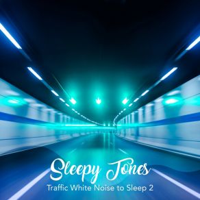 Sleepy Tones: Traffic White Noise To Sleep 2 album cover