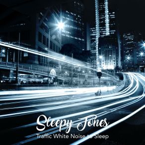 Sleepy Tones: Traffic White Noise To Sle album cover