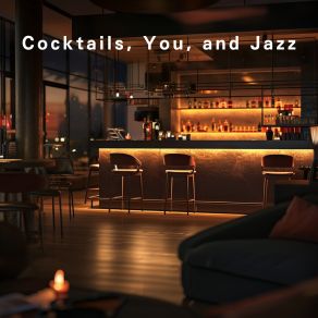 Cocktails, You, And Jazz album cover