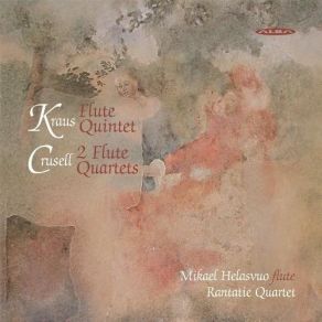 Kraus - Flute Quintet • Crusell - 2 Flute Quartets - Mikael Helasvuo, Rantatie Quartet album cover