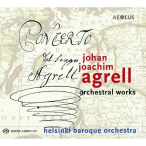 Johan Joachim Agrell - Orchestral Works - Helsinki Baroque Orchestra album cover