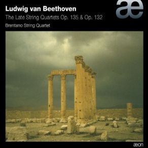 Beethoven - The Late String Quartets, Op 135 & 132 - Brentano String Quartet album cover