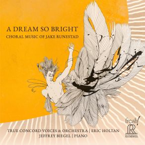 A Dream So Bright: Choral Music Of Jake Runestad album cover