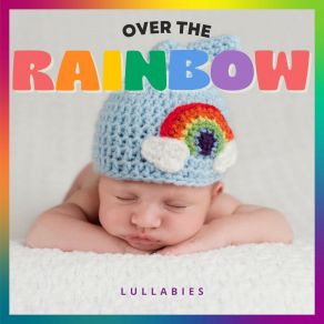 Over The Rainbow: Lullabies For Babies album cover