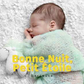 Bonne Nuit, Petit Étoile: Musique Pour Endormir Bébé album cover