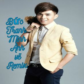 Bức Tranh Mình Anh Vẽ (Remix) album cover