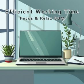 Efficient Working Time: Focus & Relax BGM album cover