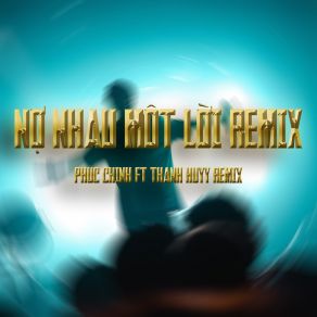 Nợ Nhau Một Lời (Thanh Huyy Remix) album cover