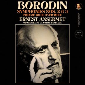 Borodin: Symphonies Nos. 2 & 3, Prince Igor Overture By Ernest Ansermet (Remastered, Geneva 1954) album cover