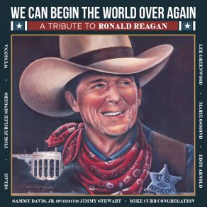 We Can Begin The World Over Again (A Tribute To Ronald Reagan) album cover