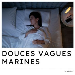 Douces Vagues Marines: Musique Douce Apaisante album cover