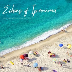 Echoes Of Ipanema: Chill Bossa Nova Jazz album cover