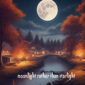 Moonlight Rather Than Starlight album cover