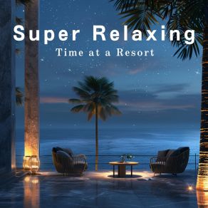 Super Relaxing Time At A Resort album cover