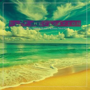 Deep Relaxation: Soporific Gentle Ocean Waves Sounds 3 album cover