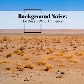 Background Noise: Hot Desert Wind Ambience album cover