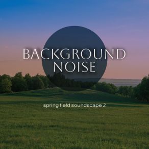 Background Noise: Spring Field Soundscape 2 album cover