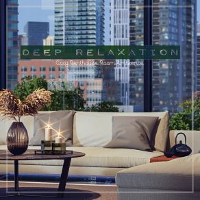 Deep Relaxation: Cozy Penthouse Room Ambience album cover
