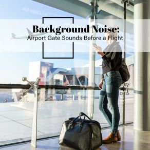 Background Noise: Airport Gate Sounds Before A Flight album cover